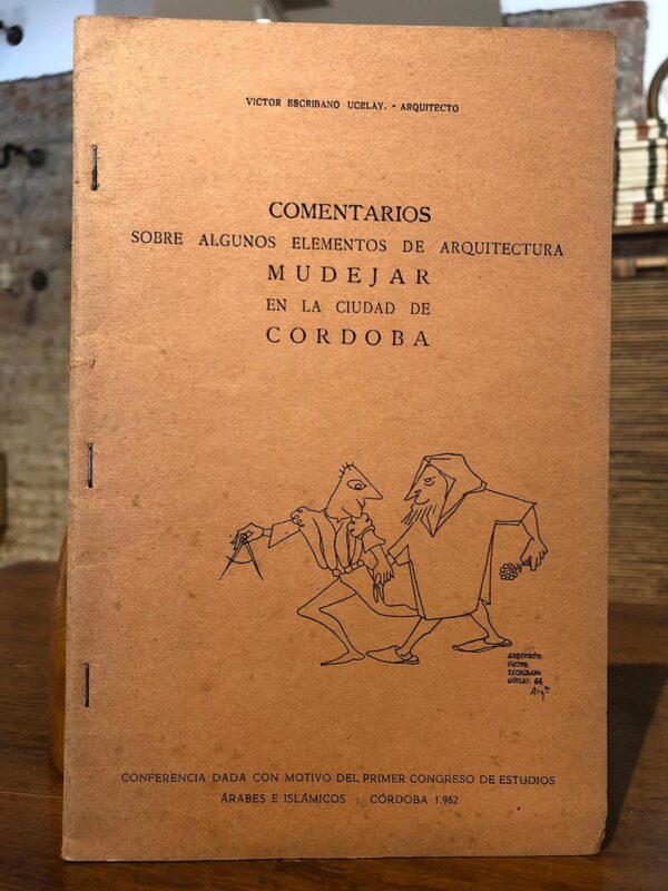 Libro: Comentarios sobre algunos elementos de arquitectura mudéjar en la ciudad de Córdoba. Conferencia en el Primer Congreso de Estudios Árabes e Islámicos en Córdoba. | Autor: | Libros Bosch