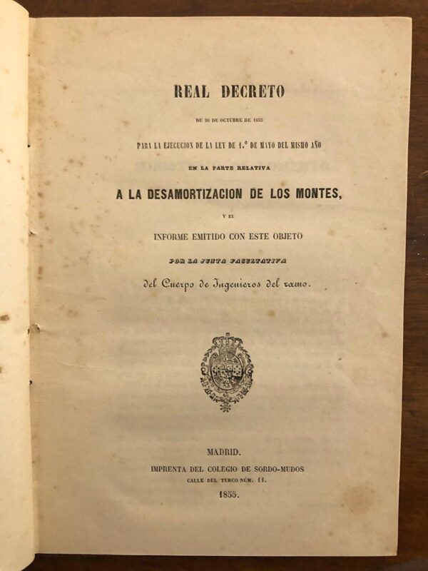Libro: Real Decreto de 26 de octubre de 1855 para la ejecución de la ley de 1º de mayo del mismo año en la parte relativa a la desamortización de los montes, y el informe emitido con este objeto por la Junta Facultativa del Cuerpo de Ingenieros del ramo. | Autor: | Libros Bosch