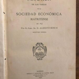 Resumen de las tareas de la Sociedad Económica Matritense en 1877 por el Ilmo. Sr...