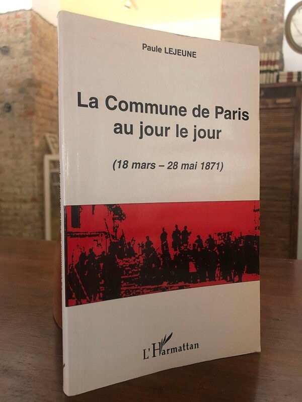 Libro: La Commune de Paris au jour le jour. (18 Mars - 28 mai 1871) | Autor: | Libros Bosch