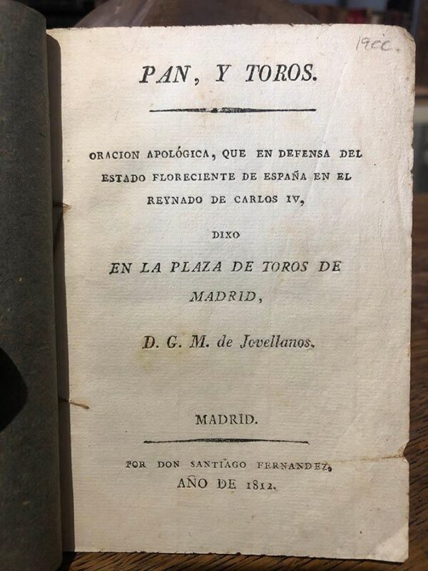 Libro: Pan y toros. Oración apológica que en defensa del estado floreciente de España en el Reynado de Carlos IV, dixo en la Plaza de Toros de Madrid D... | Autor: | Libros Bosch