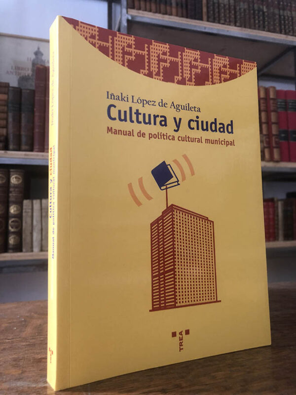 Libro: Cultura y ciudad. Manual de política cultural municipal. | Autor: | Libros Bosch