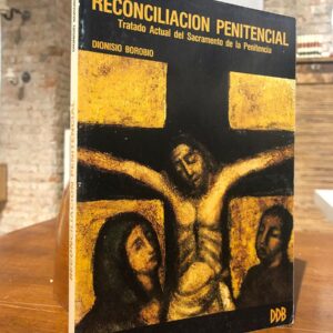 Reconciliación penitencial. Tratado actual sobre el sacramento de la penitencia.