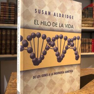 El hilo de la vida. De los genes a la ingeniería genética.