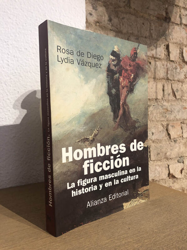 Libro: Hombres de ficción. La figura masculina en la historia y en la cultura. | Autor: | Libros Bosch