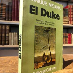 El Duke. Memorias y antimemorias de un partícipe de la represión.
