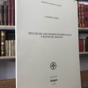 Sellos de los Condes de Barcelona y Reyes de Aragón.