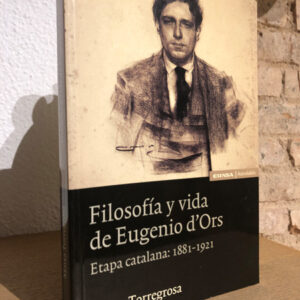 Filosofía y vida de Eugenio d'Ors. Etapa catalana: 1881-1921.