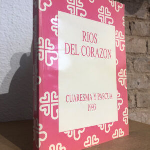 Ríos del corazón: Cuaresma y Pascua 1993.