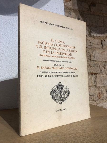 Libro: El clima, factores coadyuvantes y su influencia en la salud y en la enfermedad con especial mención al clima de Sevilla. | Autor: | Libros Bosch