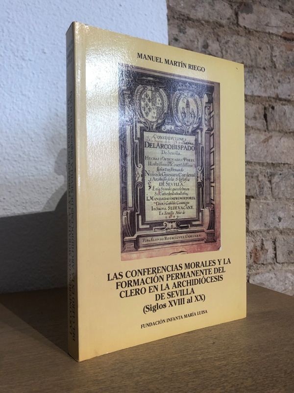 Las conferencias morales y la formación permanente del clero en la archidiócesis de Sevilla (Siglos XVIII al XX). | Libros Antiguos | Libros Bosch Libro: Las conferencias morales y la formación permanente del clero en la archidiócesis de Sevilla (Siglos XVIII al XX). | Autor: | Libros Bosch