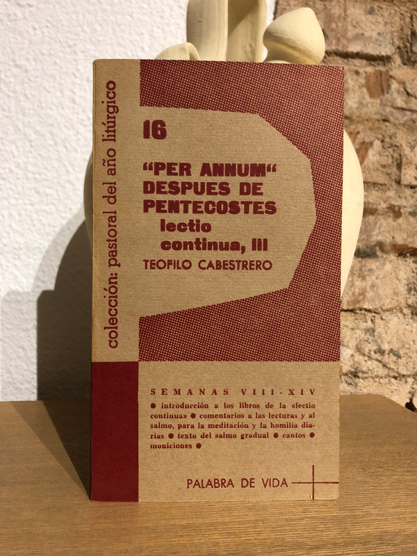 Libro: PER ANNUM. 15, 16, 17 y 18. `La muerte Cristiana´ `Después de Pentecostés Lectio Continua,3´`Y Exaltación de la Cruz´ `Lectio continua IV´. | Autor: | Libros Bosch
