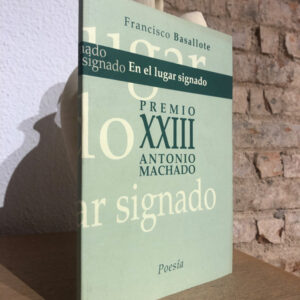 En el lugar signado. Poesía. XXIII Premio Antonio Machado.
