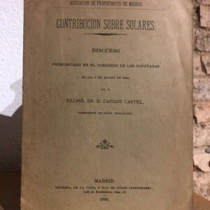 Contribución sobre solares. Discurso pronunciado en el Congreso de los Diputados el 8 de Agosto de 1896.