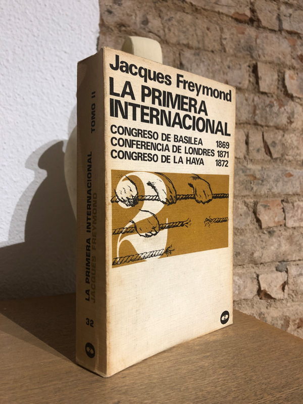 Libro: La Primera Internacional. Congreso de Basilea, 1869. Congreso de Conferencia de Londres 1871. Congreso de La Haya 1872. Traducción M. Pecellín Lancharro. Tomo II. | Autor: | Libros Bosch