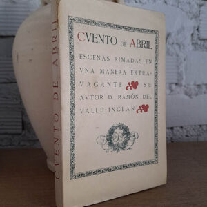 Cuento de abril. Escenas rimadas en una manera extravagante.