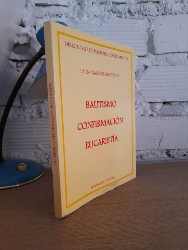 Libro: La iniciación cristiana. Bautismo, Confirmación, Eucaristía. | Autor: | Libros Bosch