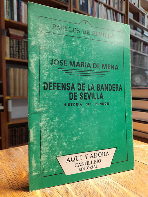 Libro: DEFENSA DE LA BANDERA DE SEVILLA Historia del Pendon. Coleccion Aqui y Ahora Nº 1 | Autor: | Libros Bosch