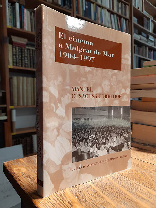 Libro: El cinema a Malgrat de Mar 1904-1997. | Autor: | Libros Bosch