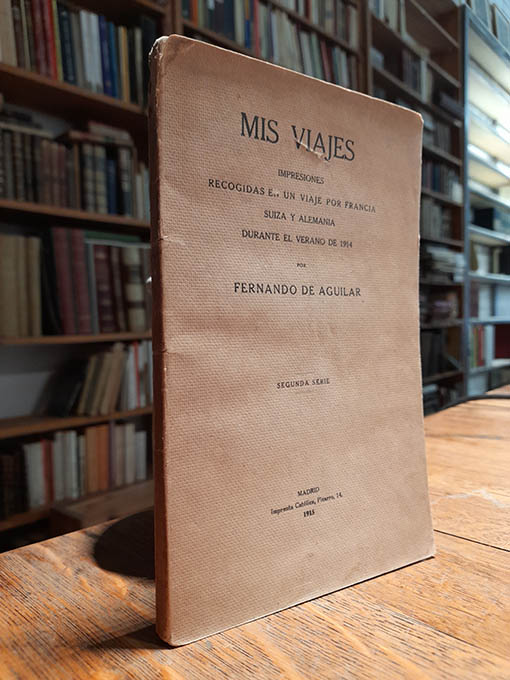Libro: Mis viajes. Impesiones recogidas en un viaje por Francia, Suiza y Alemania durante el verano de 1914. Segunda serie. | Autor: | Libros Bosch