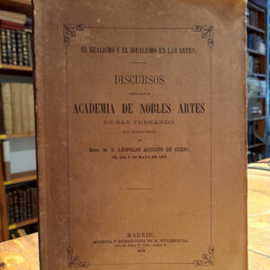 El realismo y el idealismo en las Artes. Discursos leídos ante la Academia de  Nobles Artes de San Fernando.