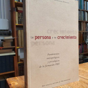La persona y su crecimiento: fundamentos antropológicos y psicológicos de la formación PRH.