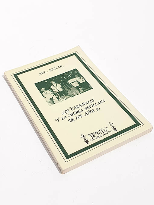 Libro: Los carnavales y la murga sevillana de los años 30. | Autor: | Libros Bosch