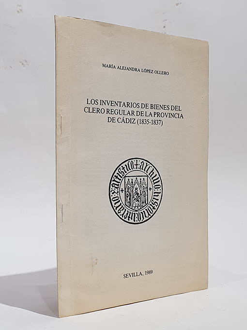 Los inventarios de bienes del Clero Regular de la provincia de Cádiz 1835 - 1837. | Libros Antiguos | Libros Bosch Libro: Los inventarios de bienes del Clero Regular de la provincia de Cádiz 1835 - 1837. | Autor: | Libros Bosch