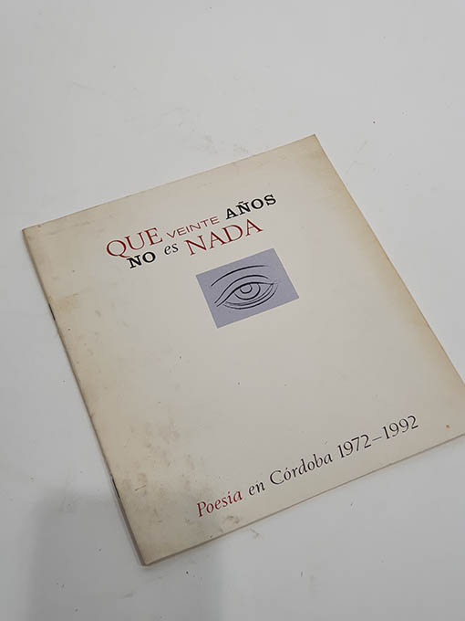 Libro: Que veinte años no es nada. Poesía en Córdoba 1972-1992. Catálogo editado con motivo de la Exposición Bibliográfica dedicada a poetas y revistas con motivo del XX aniversario de la publicación de Zubia [...] | Autor: | Libros Bosch