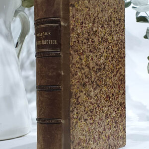 Le Constructeur, Tables, Formules, Règles, Calculs, Tracés et Renseignements pour la Construction des Organes de Machines. Aide-Mémoire à l'usage des ingénieurs, constructeurs, architectes, mécaniciens etc