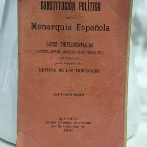 Constitución Política de la Monarquía Española y Leyes Complementarias (Imprenta, Reunión, Asociación, Orden Público Etc. Anotadas por la redacción de la Revista De Los Tribunales.