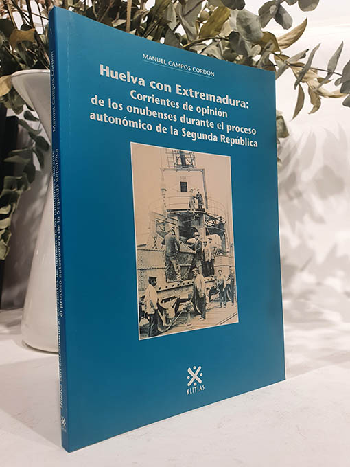 Huelva con Extremadura: Corrientes de opinión de los onubenses durante el proceso autonómico de la Segunda República. | Libros Antiguos | Libros Bosch Libro: Huelva con Extremadura: Corrientes de opinión de los onubenses durante el proceso autonómico de la Segunda República. | Autor: | Libros Bosch