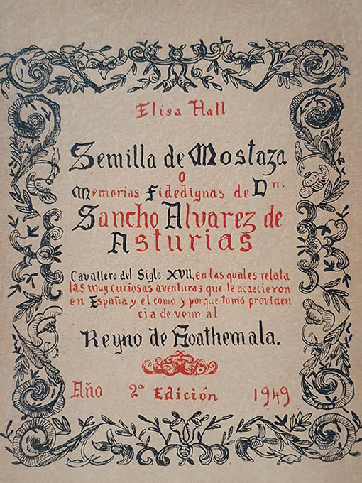 Libro: Semilla de mostaza o memorias fidedignas de Don Sancho Álvarez de Asturias, Cavallero del siglo XVII, en las quales relata las muy curiosas aventuras que le acaecieron en España y el como y por qué tomó providencia de venir al Reyno de Guatemala. | Autor: | Libros Bosch