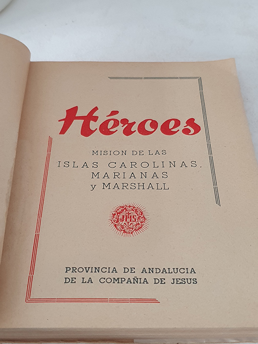 Héroes. Misión de las Islas Carolinas, Marianas y Marshall. Provincia de Andalucía de la Compañía de Jesús. 1947. | Libros Antiguos | Libros Bosch Libro: Héroes. Misión de las Islas Carolinas, Marianas y Marshall. Provincia de Andalucía de la Compañía de Jesús. 1947. | Autor: | Libros Bosch