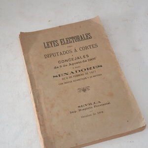 Leyes Electorales para Diputados a Cortes y Concejales de 8 de agosto de 1907 y para Senadores de 8 de febrero de 1877. Con índices alfabéticos y de materia.