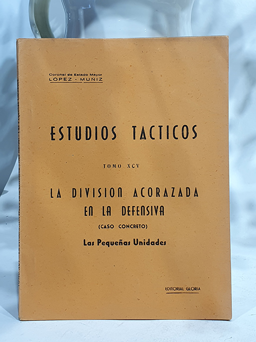 Libro: Estudios Tácticos, Tomo XCV. La división acorazada en la defensiva. Caso concreto. Las pequeñas unidades. | Autor: | Libros Bosch