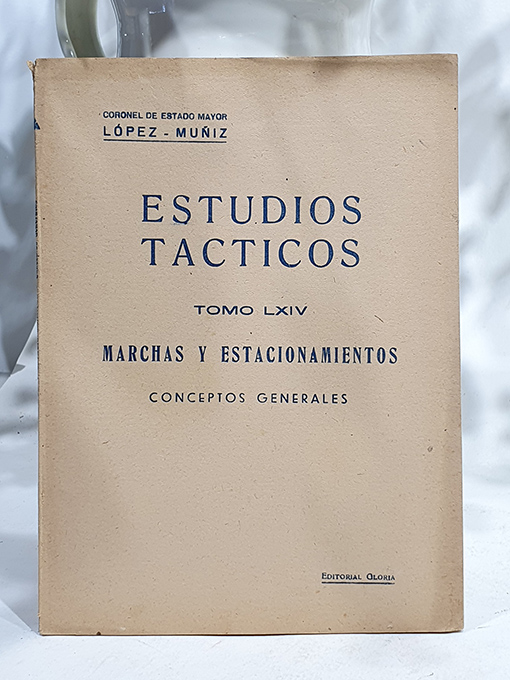 Estudios Tácticos, Tomo LXIV. Marchas y estacionamientos. Conceptos generales. | Libros Antiguos | Libros Bosch Libro: Estudios Tácticos, Tomo LXIV. Marchas y estacionamientos. Conceptos generales. | Autor: | Libros Bosch