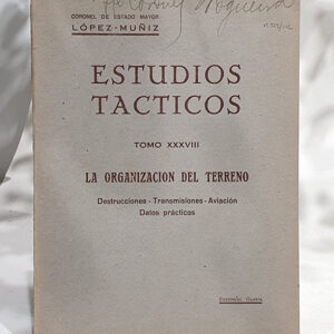 Estudios Tácticos, Tomo XXXVIII. La organización del Terreno; Destrucciones, Transmisiones, Aviación, Datos prácticos.
