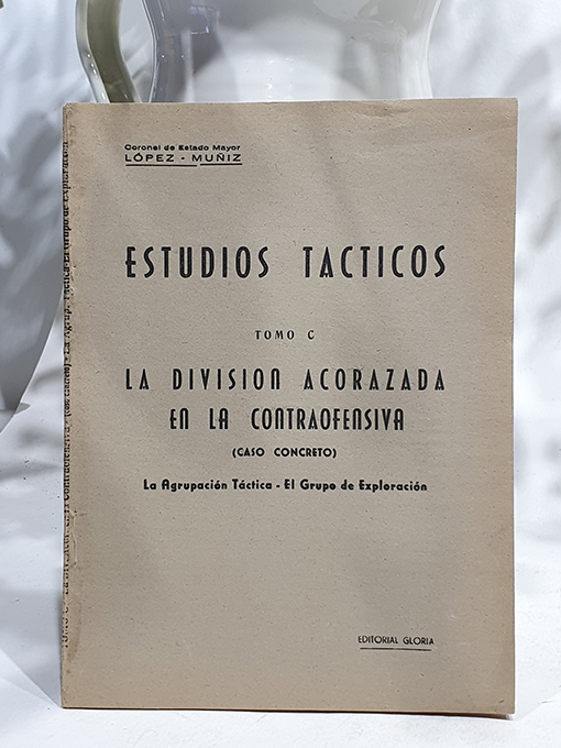Libro: Estudios Tácticos, Tomo C. La división acorazada en la contraofensiva. Caso concreto. ArtiLa agrupación Táctica - El Grupo de Exploración. | Autor: | Libros Bosch