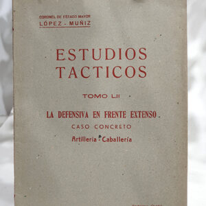 Estudios Tácticos, Tomo LII. La defensiva en frente extenso. Caso concreto Artillería - Caballería.