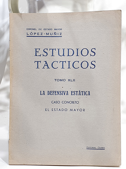 Libro: Estudios Tácticos, Tomo XLII. La defensa estática. Caso concreto. El Estado Mayor. | Autor: | Libros Bosch