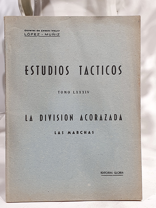 Estudios Tácticos, Tomo LXXXV. La División Acorazada. Las marchas. | Libros Antiguos | Libros Bosch Libro: Estudios Tácticos, Tomo LXXXV. La División Acorazada. Las marchas. | Autor: | Libros Bosch