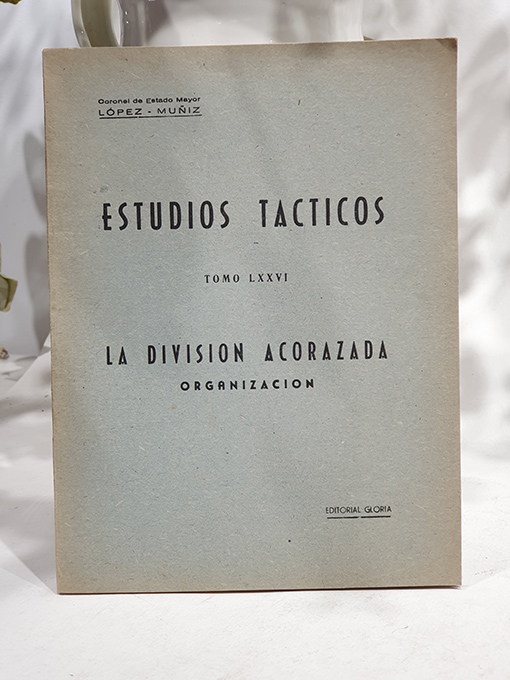 Estudios Tácticos, Tomo LXXVI. La división acorazada. Organización | Libros Antiguos | Libros Bosch Libro: Estudios Tácticos, Tomo LXXVI. La división acorazada. Organización | Autor: | Libros Bosch