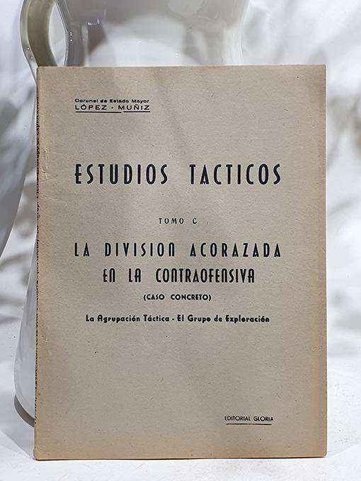 Libro: Estudios Tácticos, Tomo C. La división acorazada en la Contraofensiva. Caso concreto: La agrupación táctica. - El grupo de exploración | Autor: | Libros Bosch