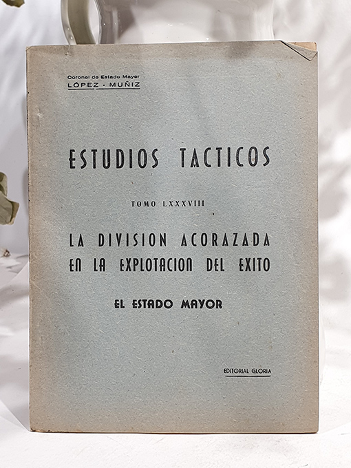 Libro: Estudios Tácticos, Tomo LXXXVIII. La División Acorazada en la explotación del éxito. El Estado Mayor. | Autor: | Libros Bosch