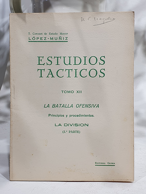Libro: Estudios Tácticos, Tomo XII. La batalla ofensiva. Principios y procedimientos. La división, 2ª parte. | Autor: | Libros Bosch