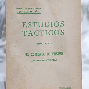 Estudios Tácticos, Tomo XXXIV. El combate defensivo; La infantería. 1ª Parte.