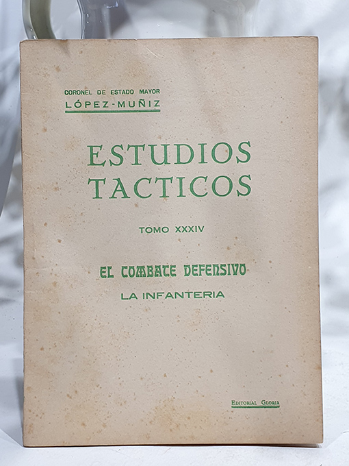 Libro: Estudios Tácticos, Tomo XXXIV. El combate defensivo; La infantería. 1ª Parte. | Autor: | Libros Bosch
