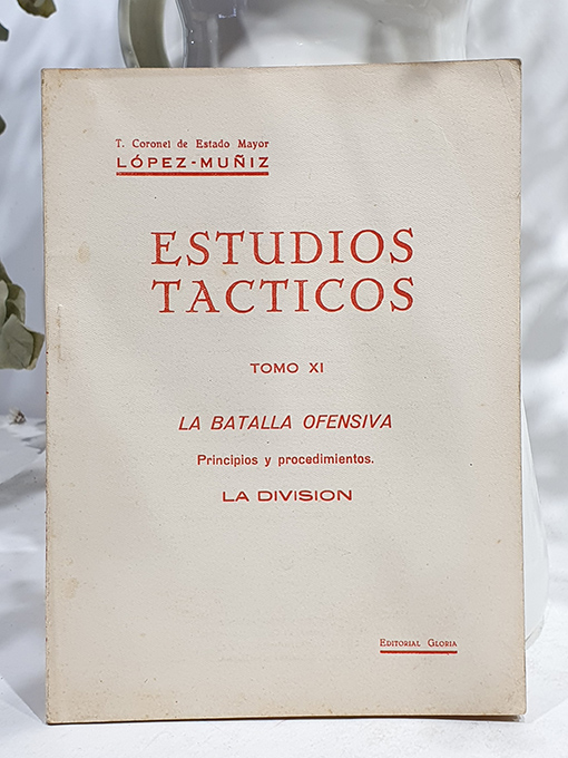 Libro: Estudios Tácticos, Tomo XI. La batalla ofensiva. Principios y procedimientos. La división. | Autor: | Libros Bosch