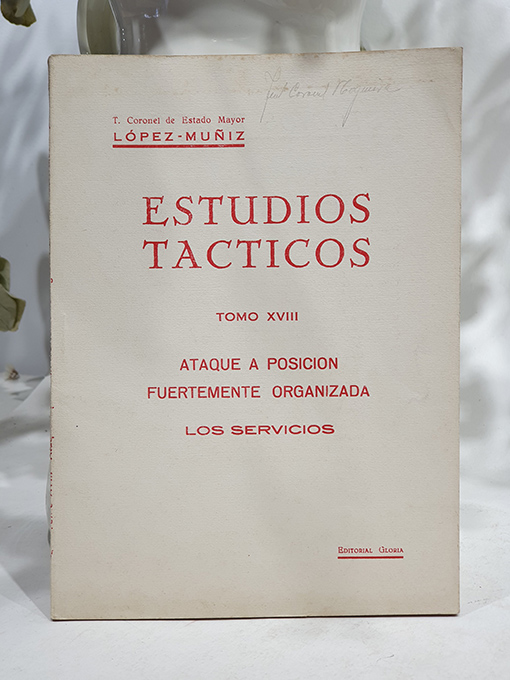 Libro: Estudios Tácticos, Tomo XVIII. El ataque a posición fuertemente organizada. Los servicios. | Autor: | Libros Bosch